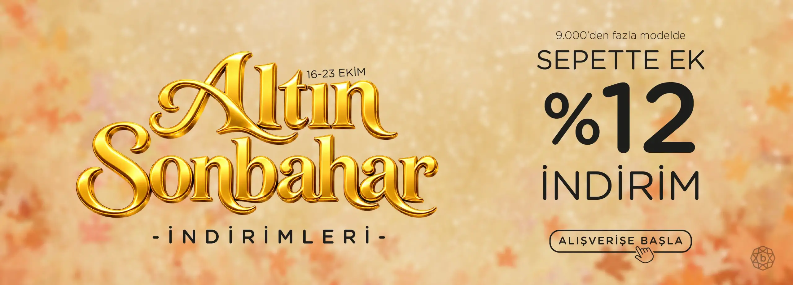 Altın Sonbahara Özel Sepette Ek %12 İndirim