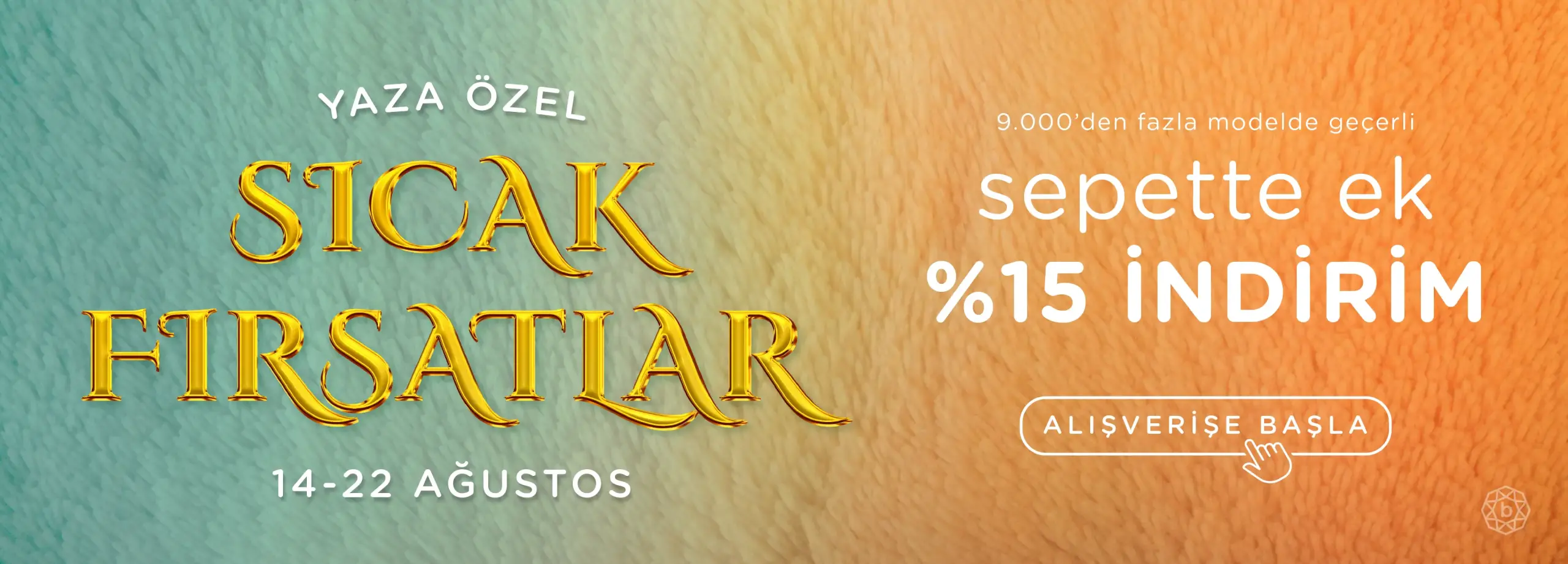Yaza Özel Sıcak Fırsatlar Sepette Ek %15 İndirim