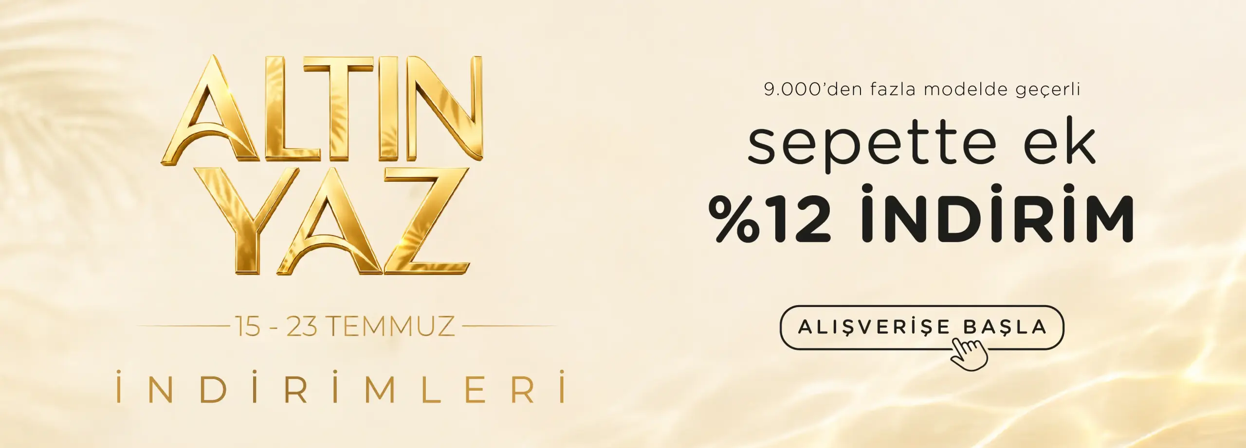 Altın Yaz Fırsatlarına Özel Sepette Ek %12 İndirim