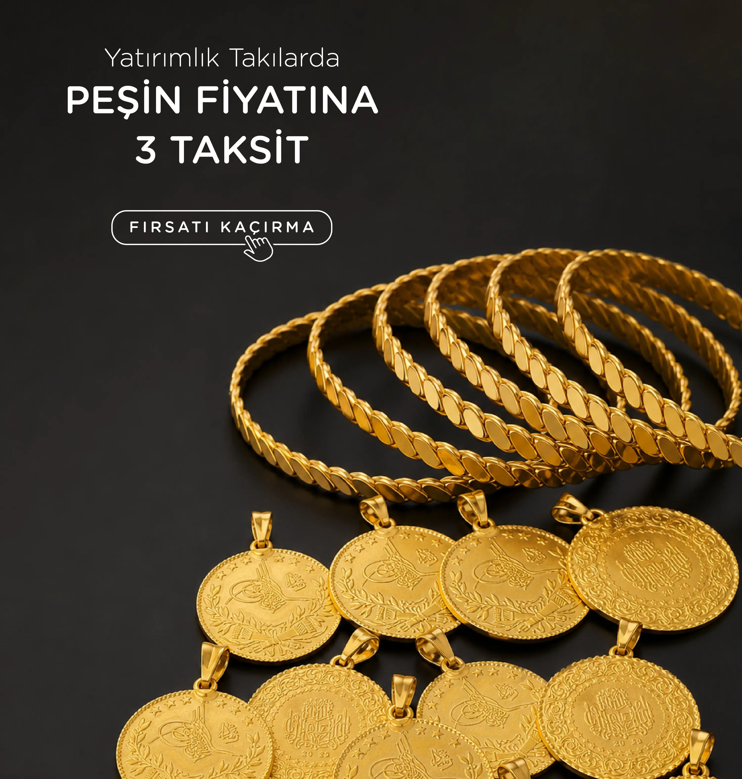 Yatırımlık Takılarda Peşin Fiyatına 3 Taksit