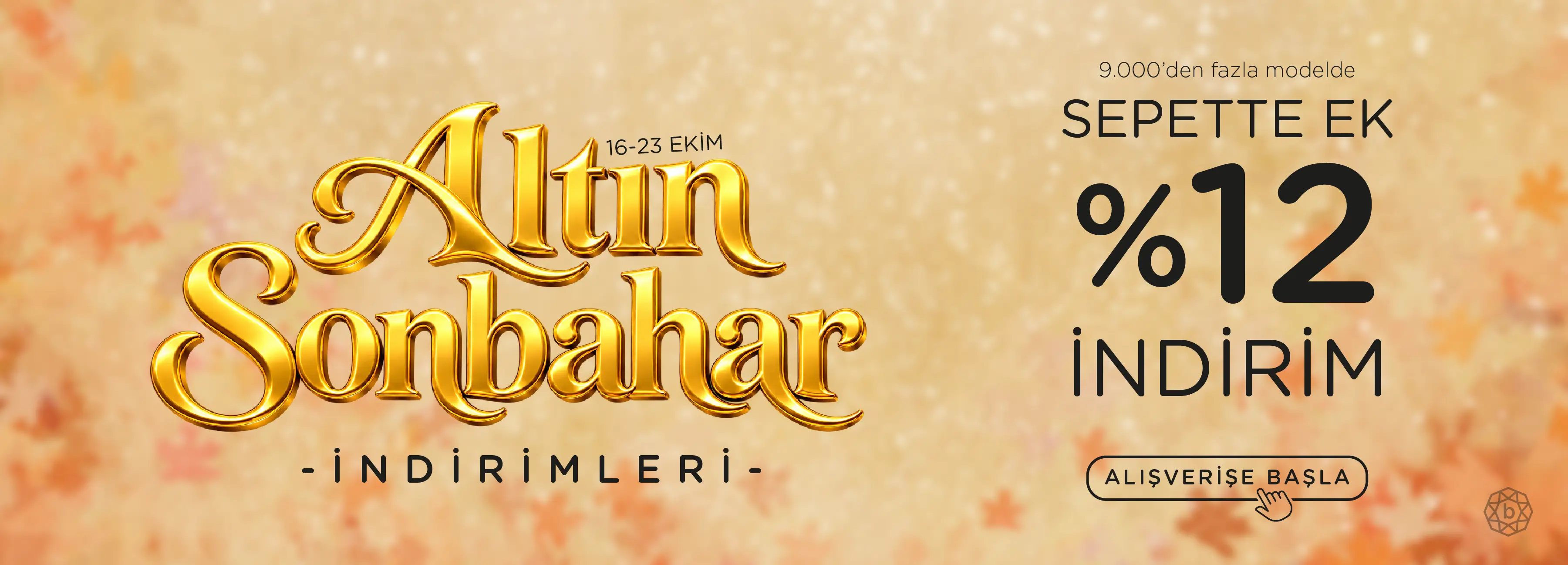 Altın Sonbahara Özel Sepette Ek %12 İndirim
