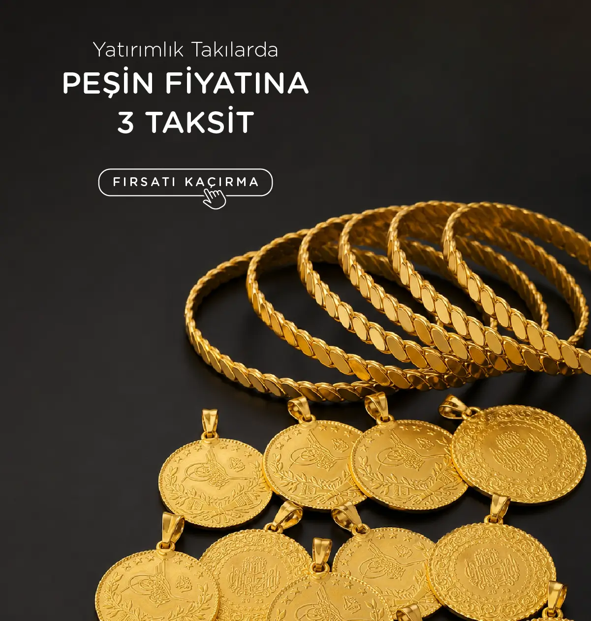 Yatırımlık Takılarda Peşin Fiyatına 3 Taksit